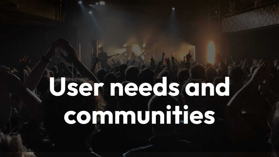 Let’s Think About User Needs in Communities